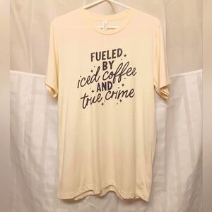 *Fueld By Iced Coffee And True Crime*☕️ 🔪 T Shirt / Dress